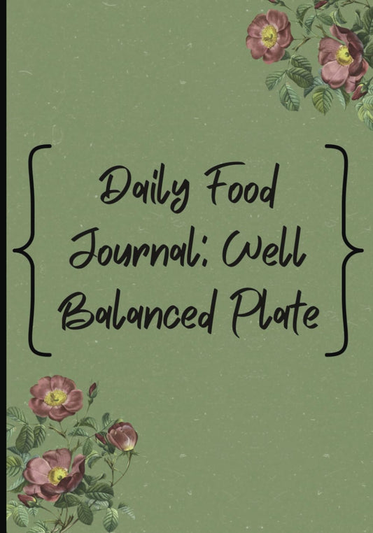 Daily Food Journal: Well Balanced Plate: 6-Month Log Book - 180 Pages, 7x9" - Vintage Floral Design