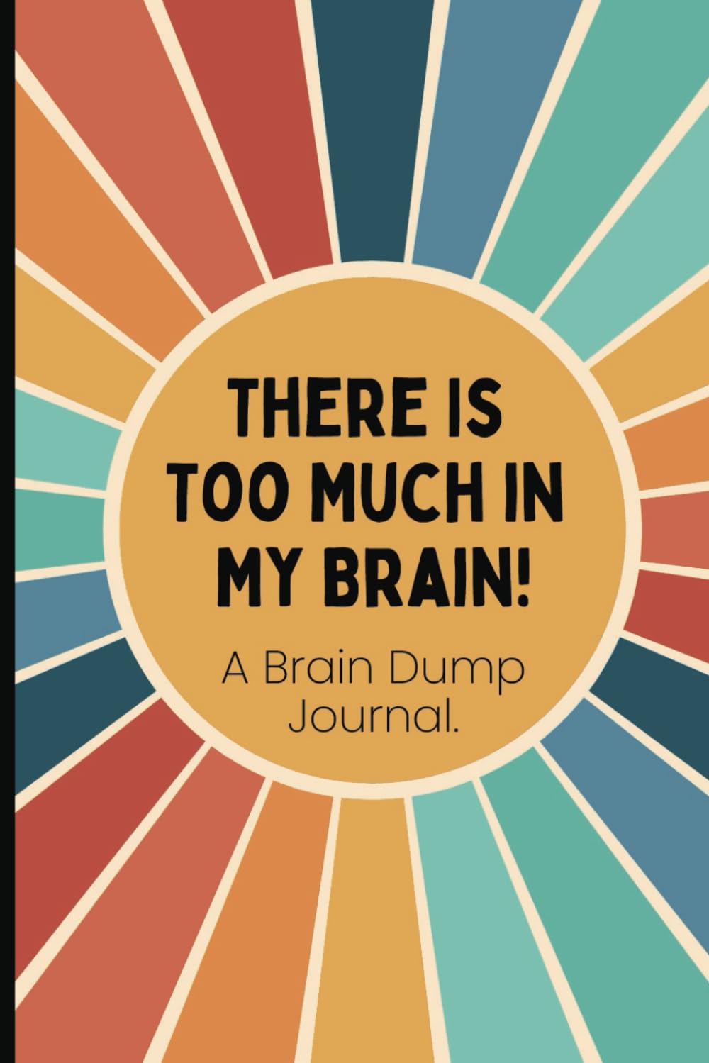 There Is Too Much in My Brain! – A Brain Dump Journal